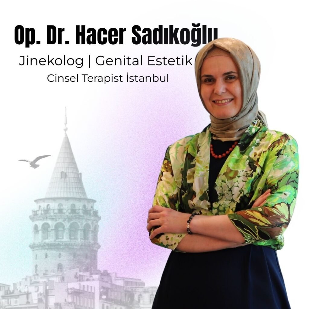 Op. Dr. Hacer Sadıkoğlu — İstanbul jinekoloji, genital estetik ve cinsel terapi